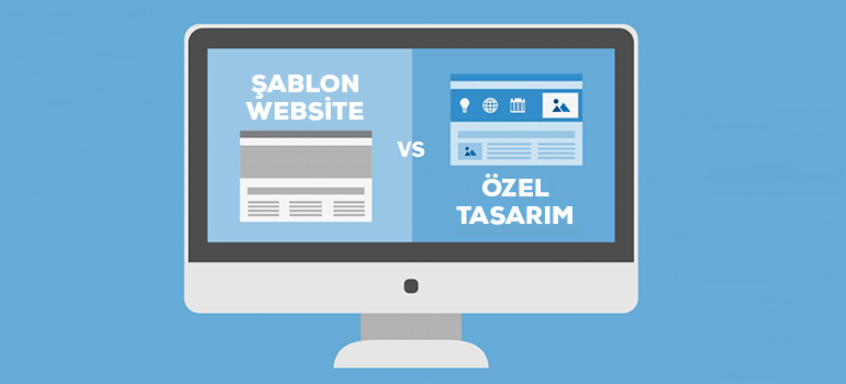 Şablon Web Tasarım vs Özel Web Tasarım